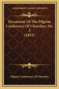 Document Of The Pilgrim Conference Of Churches, No. 3 (1853)