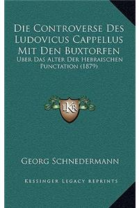 Die Controverse Des Ludovicus Cappellus Mit Den Buxtorfen