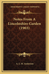 Notes From A Lincolnshire Garden (1903)