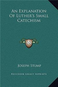 An Explanation Of Luther's Small Catechism