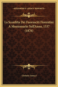 La Sconfitta Dei Fuorusciti Fiorentini A Montemurlo Nell'Anno, 1537 (1876)