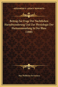 Beitrag Zur Frage Der Nachtlichen Harnabsonderung Und Zur Physiologie Der Harnansammlung In Der Blase (1888)