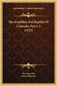The Amphibia And Reptilia Of Colorado, Part 1-2 (1913)