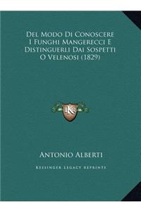 Del Modo Di Conoscere I Funghi Mangerecci E Distinguerli Dai Sospetti O Velenosi (1829)