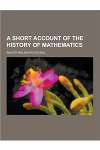 A Short Account of the History of Mathematics