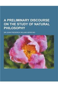 A Preliminary Discourse on the Study of Natural Philosophy