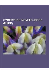 Cyberpunk Novels (Book Guide): Neuromancer, the Diamond Age, the Shockwave Rider, Snow Crash, Labyrinth of Reflections, False Mirrors, Islands in the