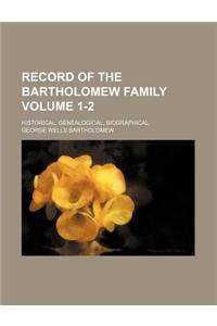 Record of the Bartholomew Family Volume 1-2; Historical, Genealogical, Biographical