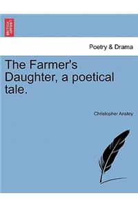 Farmer's Daughter, a Poetical Tale.