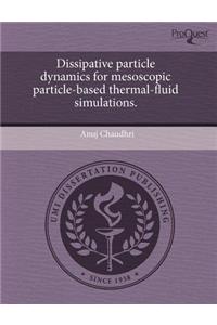 Dissipative Particle Dynamics for Mesoscopic Particle-Based Thermal-Fluid Simulations