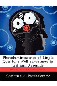 Photoluminescence of Single Quantum Well Structures in Gallium Arsenide