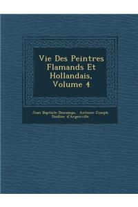 Vie Des Peintres Flamands Et Hollandais, Volume 4