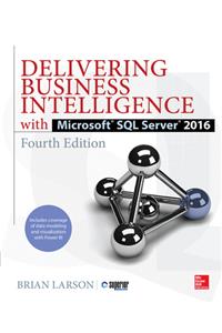 Delivering Business Intelligence with Microsoft SQL Server 2016, Fourth Edition