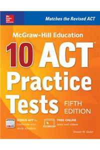McGraw-Hill Education: 10 ACT Practice Tests, Fifth Edition