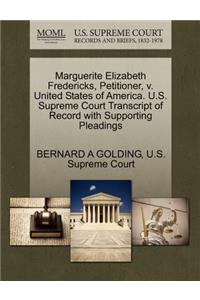 Marguerite Elizabeth Fredericks, Petitioner, V. United States of America. U.S. Supreme Court Transcript of Record with Supporting Pleadings