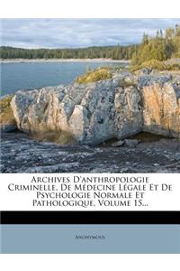 Archives D'Anthropologie Criminelle, de Medecine Legale Et de Psychologie Normale Et Pathologique, Volume 15...