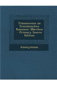 Traumereien an Franzosischen Kaminen: Marchen