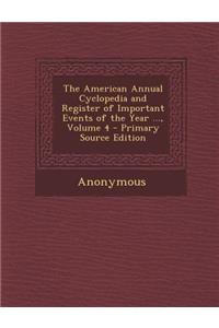 American Annual Cyclopedia and Register of Important Events of the Year ..., Volume 4