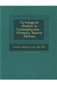 Cytological Studies in Cyanophyceae