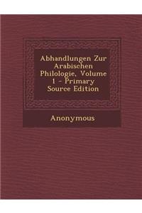 Abhandlungen Zur Arabischen Philologie, Volume 1