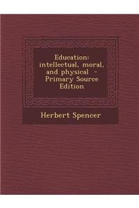 Education: Intellectual, Moral, and Physical