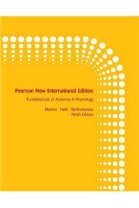 Fundamentals of Anatomy & Physiology: Pearson New International Edition