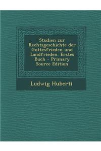 Studien Zur Rechtsgeschichte Der Gottesfrieden Und Landfrieden. Erstes Buch