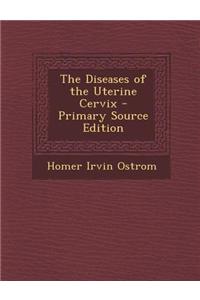 The Diseases of the Uterine Cervix