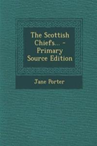 The Scottish Chiefs... - Primary Source Edition