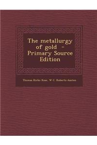The Metallurgy of Gold