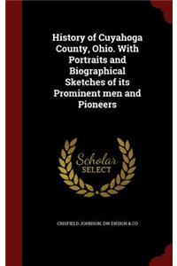 History of Cuyahoga County, Ohio. with Portraits and Biographical Sketches of Its Prominent Men and Pioneers