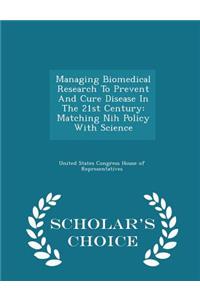 Managing Biomedical Research to Prevent and Cure Disease in the 21st Century