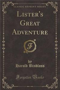 Lister's Great Adventure (Classic Reprint)