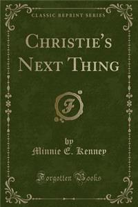 Christie's Next Thing (Classic Reprint)