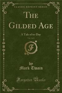 The Gilded Age, Vol. 2 of 2: A Tale of To-Day (Classic Reprint)