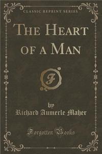 The Heart of a Man (Classic Reprint)