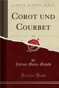 Corot Und Courbet, Vol. 2 (Classic Reprint)