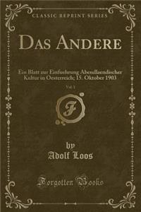 Das Andere, Vol. 1: Ein Blatt Zur Einfuehrung Abendlaendischer Kultur in Oesterreich; 15. Oktober 1903 (Classic Reprint)