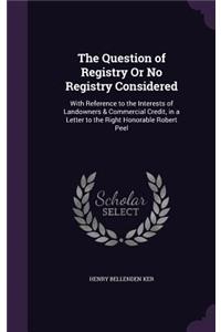Question of Registry Or No Registry Considered