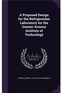 A Proposed Design for the Refrigeration Laboratory for the Greater Armour Institute of Technology