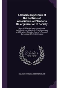 Concise Exposition of the Doctrine of Association, or Plan for a Re-organization of Society