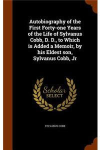 Autobiography of the First Forty-One Years of the Life of Sylvanus Cobb, D. D., to Which Is Added a Memoir, by His Eldest Son, Sylvanus Cobb, Jr