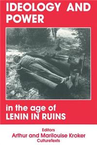 Ideology and Power in the Age of Lenin in Ruins