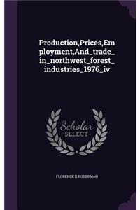 Production, Prices, Employment, And_trade_in_northwest_forest_industries_1976_iv