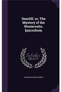Seacliff, or, The Mystery of the Westervelts. [microform