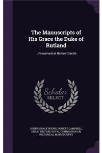 The Manuscripts of His Grace the Duke of Rutland