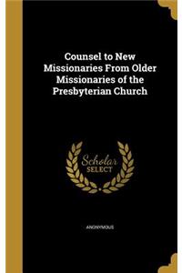 Counsel to New Missionaries From Older Missionaries of the Presbyterian Church
