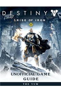 Destiny Rise of Iron Unofficial Game Guide