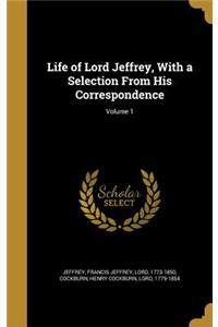 Life of Lord Jeffrey, With a Selection From His Correspondence; Volume 1