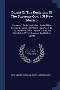 Digest Of The Decisions Of The Supreme Court Of New Mexico